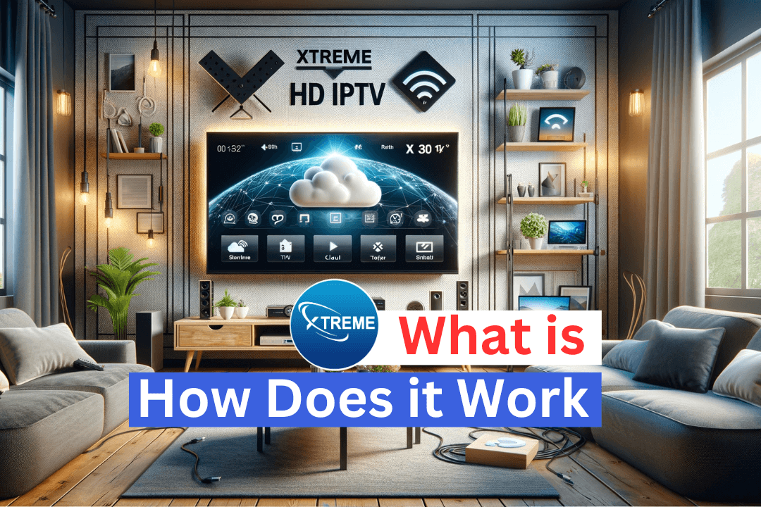 What-is-Xtreme-HD-IPTV-and-How-Does-it-Work